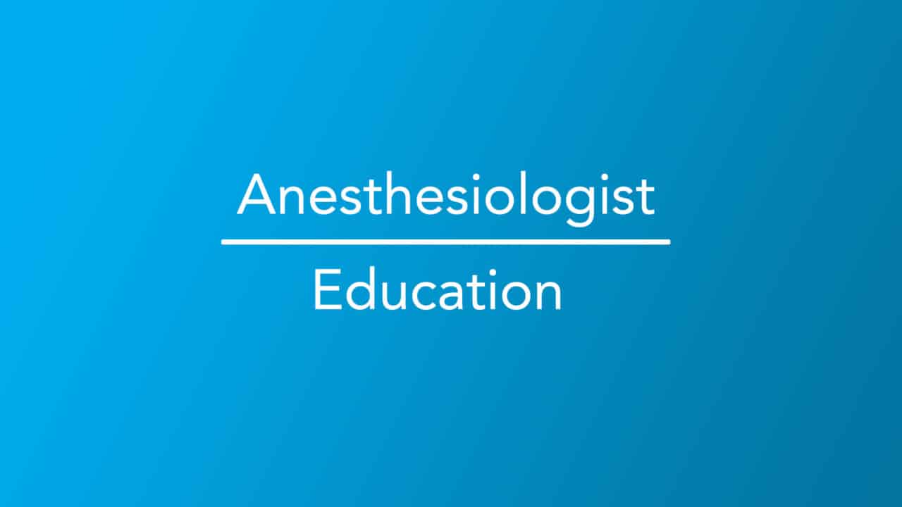 How to an Anesthesiologist What You Need To Know