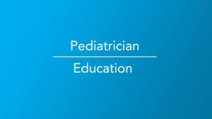 Pediatrician | Education