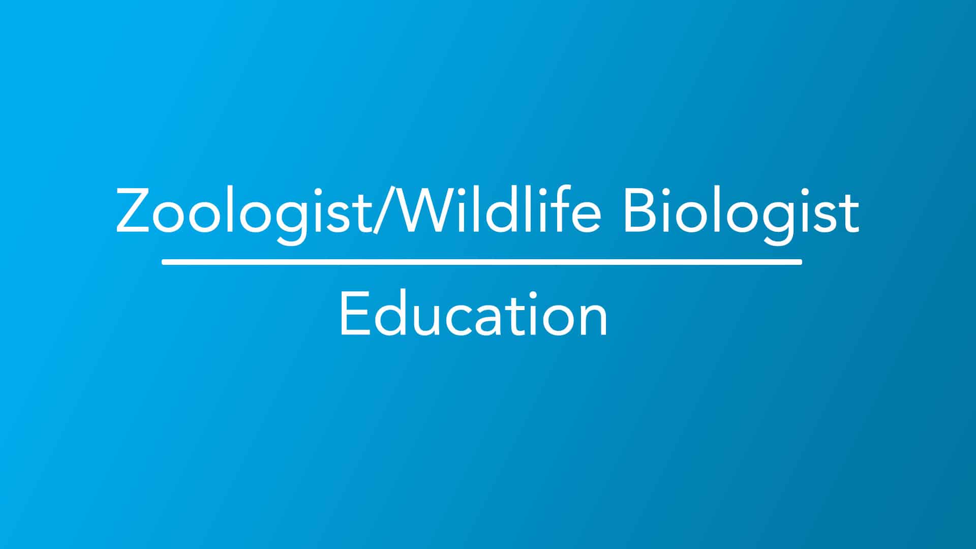 Zoologist and Wildlife Biologist | Education - Career Girls